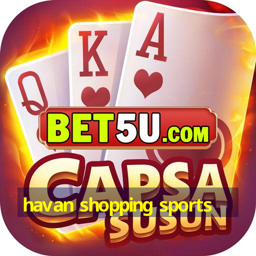 havan shopping sports